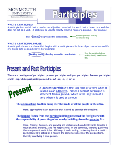 A present participle is the –ing form of a verb when it is used as an