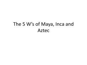 The 5 W`s of Maya, Inca and Aztec