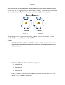 Isotopes are atoms of the same element that have different masses