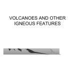 VOLCANOES AND OTHER IGNEOUS FEATURES