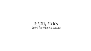 7.3 Trig Ratios Solve for missing angles