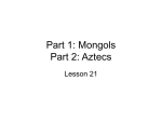 Part 1: Mongols Part 2: Aztecs