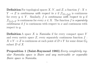 Definition For topological spaces X, Y , and Z, a function f : X × Y → Z