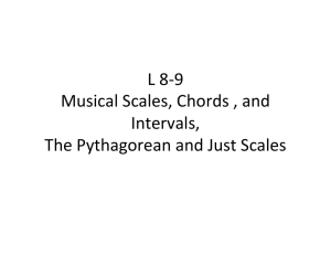 L 8-‐9 Musical Scales, Chords , and Intervals, The Pythagorean and