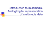 Introduction to multimedia. Analog/digital representation of