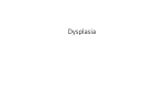 Dysplasia