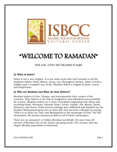 “WELCOME TO RAMADAN” Islam and Muslims FAQs Q: What is
