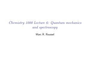 Chemistry 1000 Lecture 6: Quantum mechanics and spectroscopy
