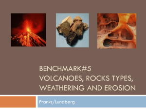 Benchmark#5 Volcanoes, Rocks types, weathering