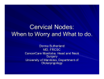 Cervical Nodes: When to worry and what to do.