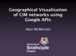 Geographical Visualisation of CIM Networks Using Google APIs