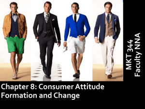 Chapter 8: Consumer Attitude Formation and Change MKT 344