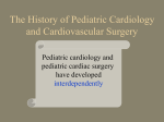 The History of Pediatric Cardiology and Cardiovascular Surgery