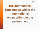 The international cooperation of IGOs in environment