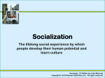 Socialization The lifelong social experience by which people