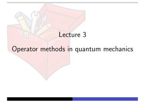Lecture 3 Operator methods in quantum mechanics