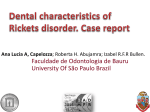 Dental characteristics of Rickets disorder. Case report Ana Lucia A