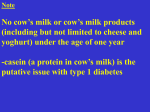 casein (a protein in cow`s milk) is the putative issue with type 1