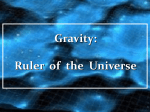 Gravity, ruler of the Universe