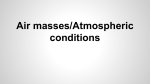 Air masses/Atmospheric conditions What is an air mass?