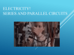 ELECTRICITY! SERIES AND PARALLEL CIRCUITS