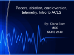 Pacers, ablation, cardioversion, telemetry, Intro to ACLS