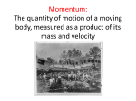 Momentum: The quantity of motion of a moving body, measured as a