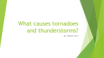 What causes tornadoes and thunderstorms?