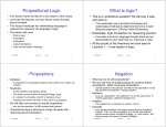 Propositional Logic What is logic? Propositions Negation