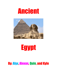Anc ient Egypt By: Alyx, Alexus, Quin, and Kyle Our group (Alexus