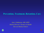 Prevention, Treatment, Retention, Care Joia S. Mukherjee, MD, MPH