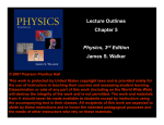 Lecture Outlines Chapter 5 Physics, 3rd Edition J S W lk James S