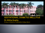 GESTATIONAL DIABETES Dr Abha Gupta