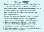 What is an MDRO??? Be sure and use infection control “best