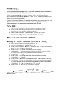 What is SQL? Why SQL? History of Oracle: (Different versions of