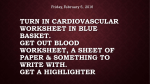 Turn in Cardiovascular Worksheet in blue basket. get out blood