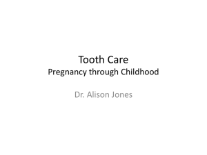 Dr. Jones` Tips for Infant/Toddler/Child Tooth Care