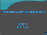 Machine Learning, Data Mining ISYS370 Dr. R. Weber