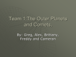 Team 1:The Outer Planets and Comets, Asteroids, and Meteors