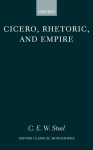 Cicero, Rhetoric, and Empire (Oxford Classical Monographs)