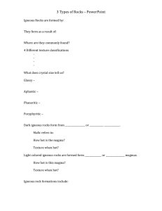 3 Types of Rocks – PowerPoint Igneous Rocks are formed by: They