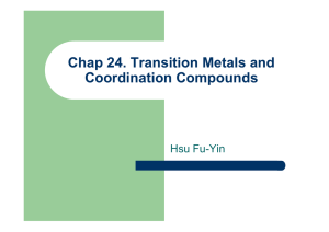 Chap 24. Transition Metals and Coordination Compounds