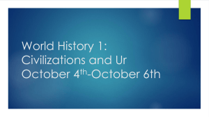 World History 1: Civilizations and Ur October 4th