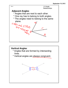 Adjacent Angles: * Angles that are next to each other. * One ray has