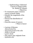 Epidemiology of Selected Cancers in Saudi Arabia Dr. Khalid El