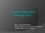 Tobacco: Addiction`s Smoking Gun? – Marc Myer, MD
