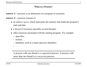 What is a Process? Answer 1: a process is an abstraction of a