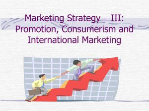 Marketing Strategy – III: Promotion, Consumerism and International