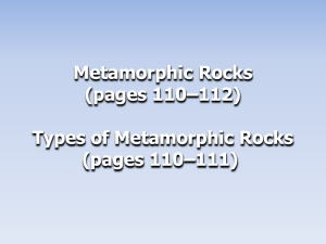 Metamorphic Rocks (pages 110*112) Types of Metamorphic Rocks
