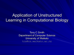 Application of Unstructured Learning in Computational Biology